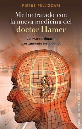 ME HE TRATADO CON LA NUEVA MEDICINA DEL DOCTOR HAMER | 9788497777490 | PELLIZZARI, PIERRE | Llibreria Aqualata | Comprar llibres en català i castellà online | Comprar llibres Igualada