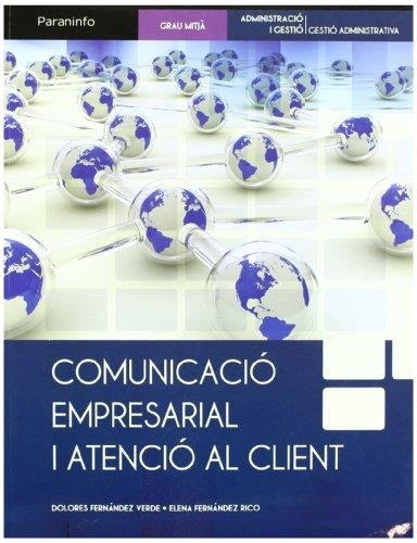 COMUNICACIO EMPRESARIAL I ATENCIO AL CLIENT | 9788497328531 | FERNANDEZ VERDE, DOLORES / FERNANDEZ RICO, ELENA | Llibreria Aqualata | Comprar llibres en català i castellà online | Comprar llibres Igualada