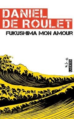 FUKUSHIMA MON AMOUR | 9788475847665 | DE ROULET, DANIEL | Llibreria Aqualata | Comprar llibres en català i castellà online | Comprar llibres Igualada