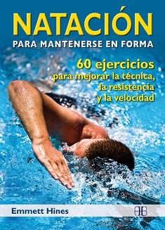 NATACION PARA MANTENERSE EN FORMA | 9788496111943 | HINES, EMMETT | Llibreria Aqualata | Comprar llibres en català i castellà online | Comprar llibres Igualada