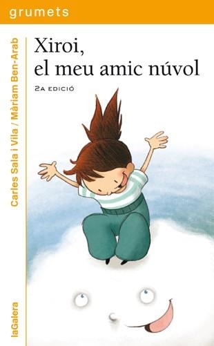 XIROI, EL MEU AMIC NUVOL (GRUMETS GROC 205) | 9788424635909 | SALA I VILA, CARLES / BEN-ARAB, MARIAM | Llibreria Aqualata | Comprar llibres en català i castellà online | Comprar llibres Igualada