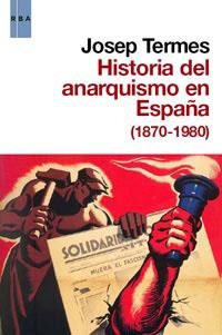 HISTORIA DEL ANARQUISMO EN ESPAÑA (1870-1980) | 9788490060179 | TERMES, JOSEP | Llibreria Aqualata | Comprar llibres en català i castellà online | Comprar llibres Igualada