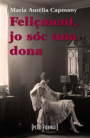 FELIÇMENT, JO SOC UNA DONA (PETIT FORMAT) | 9788448928391 | CAPMANY, MARIA AURELIA | Llibreria Aqualata | Comprar llibres en català i castellà online | Comprar llibres Igualada