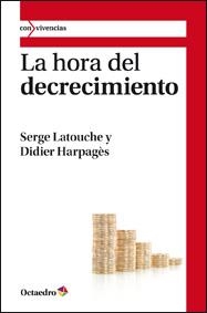 HORA DEL DECRECIMIENTO, LA (CON VIVENCIAS 1) | 9788499211794 | LATOUCHE, SERGE / HARPAGES, DIDIER | Llibreria Aqualata | Comprar llibres en català i castellà online | Comprar llibres Igualada