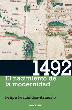 1492. EL NACIMIENTO DE LA MODERNIDAD (DEBOLSILLO 272) | 9788499088822 | FERNANDEZ-ARMESTO, FELIPE | Llibreria Aqualata | Comprar llibres en català i castellà online | Comprar llibres Igualada