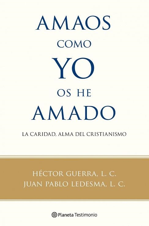 AMAOS COMO YO OS HE AMADO. LA CARIDAD, ALMA DEL CRISTIANISMO | 9788408100560 | GUERRA, HECTOR / LEDESMA, JUAN PABLO | Llibreria Aqualata | Comprar llibres en català i castellà online | Comprar llibres Igualada