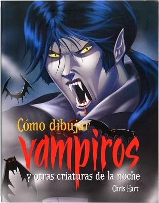 COMO DIBUJAR VAMPIROS Y OTRAS CRIATURAS DE LA NOCHE | 9788467544763 | HART, CHRIS | Llibreria Aqualata | Comprar llibres en català i castellà online | Comprar llibres Igualada