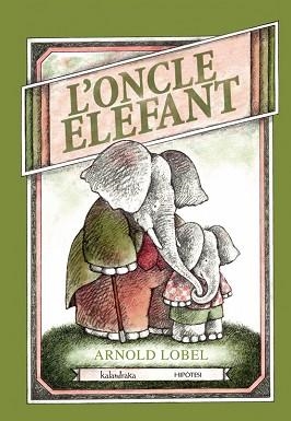 ONCLE ELEFANT, L' (HIPOTESI - KALANDRAKA) | 9788415170099 | LOBEL, ARNOLD | Llibreria Aqualata | Comprar llibres en català i castellà online | Comprar llibres Igualada