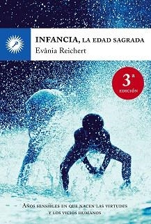 INFANCIA, LA. EDAD SAGRADA: AÑOS SENSIBLES EN QUE NACEN LAS | 9788495496782 | REICHERT, EVANIA | Llibreria Aqualata | Comprar llibres en català i castellà online | Comprar llibres Igualada