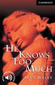 HE KNOWS TOO MUCH (CAMBRIDGE ENGLISH READERS LEVEL 6) | 9780521656078 | MALEY, ALAN | Llibreria Aqualata | Comprar llibres en català i castellà online | Comprar llibres Igualada