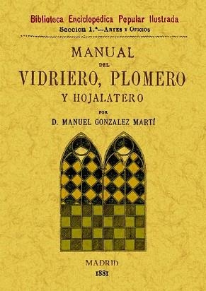 MANUAL DEL VIDRIERO, PLOMERO Y HOJALATERO | 9788497616904 | GONZALEZ MARTÍ, MANUEL | Llibreria Aqualata | Comprar llibres en català i castellà online | Comprar llibres Igualada