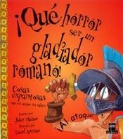 QUE HORROR SER UN GLADIADIOR ROMANO (QUE HORROR 1) | 9788434873155 | MALAM, JOHN | Llibreria Aqualata | Comprar llibres en català i castellà online | Comprar llibres Igualada