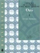 CIENCIES DE LA TERRA I DEL MEDI AMBIENT 1 BATX. OZO 1 | 9788430752553 | TEJERO GONZÁLEZ, FÈLIX/BACH PLAZA, JOAN/MARTÍNEZ RIU, ALBERT/CRUSELLS I DOMINGO, ANSELM | Llibreria Aqualata | Comprar llibres en català i castellà online | Comprar llibres Igualada