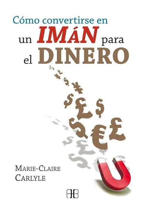 COMO CONVERTIRSE EN UN IMAN PARA EL DINERO | 9788496111967 | CARLYLE, MARIE-CLAIRE | Llibreria Aqualata | Comprar llibres en català i castellà online | Comprar llibres Igualada