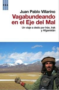 VAGABUNDEANDO EN EL EJE DEL MAL | 9788498679137 | VILLARINO, JUAN PABLO | Llibreria Aqualata | Comprar llibres en català i castellà online | Comprar llibres Igualada