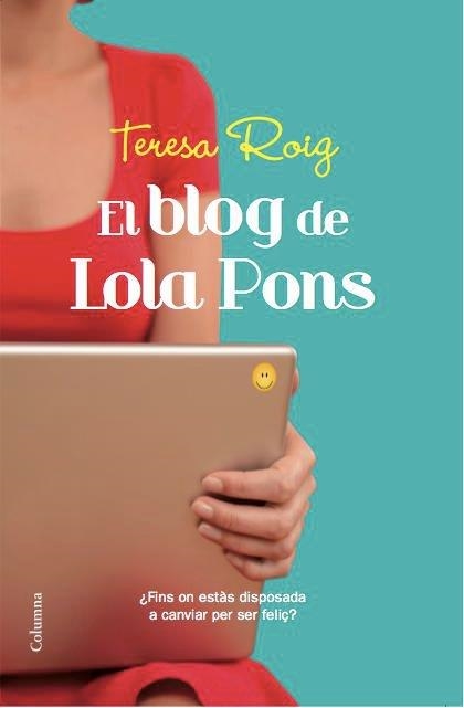 BLOG DE LOLA PONS, EL (COLUMNA 886) | 9788466413961 | ROIG, TERESA | Llibreria Aqualata | Comprar llibres en català i castellà online | Comprar llibres Igualada