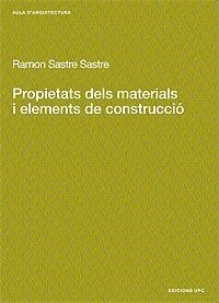 PROPIETATS DELS MATERIALS I ELEMENTS DE CONSTRUCCIO | 9788483014226 | SASTRE SASTRE, RAMON | Llibreria Aqualata | Comprar llibres en català i castellà online | Comprar llibres Igualada