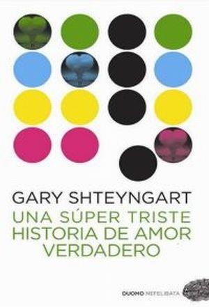 UNA SUPER TRISTE HISTORIA DE AMOR VERDADERO | 9788492723645 | SHTEYNGART, GARY | Llibreria Aqualata | Comprar libros en catalán y castellano online | Comprar libros Igualada