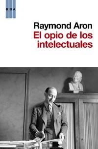 OPIO DE LOS INTELECTUALES, EL (TEMAS DE ACTUALIDAD) | 9788490060780 | ARON, RAYMOND | Llibreria Aqualata | Comprar llibres en català i castellà online | Comprar llibres Igualada