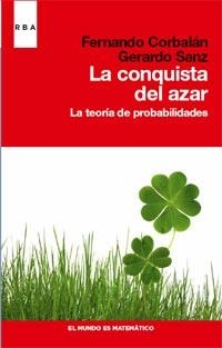 CONQUISTA DEL AZAR, LA (EL MUNDO ES MATEMATICO) | 9788490060841 | CORBALÁN YUSTE, FERNANDO/SANZ, GERARDO | Llibreria Aqualata | Comprar llibres en català i castellà online | Comprar llibres Igualada