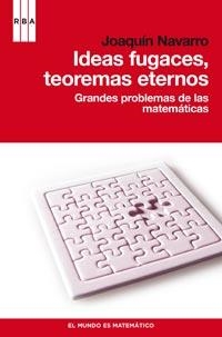 IDEAS FUGACES, TEOREMAS ETERNOS (EL MUNDO ES MATEMATICO) | 9788490060827 | NAVARRO QUIJADA, JOAQUIN | Llibreria Aqualata | Comprar llibres en català i castellà online | Comprar llibres Igualada