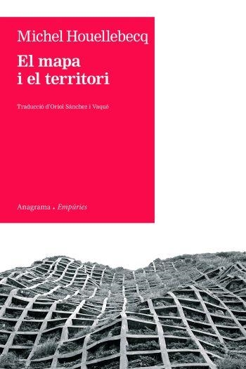 MAPA I EL TERRITORI, EL (ANAGRAMA/EMPURIES 81) | 9788497877305 | HOUELLEBECQ, MICHEL | Llibreria Aqualata | Comprar llibres en català i castellà online | Comprar llibres Igualada