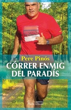 CORRER ENMIG DEL PARADIS | 9788499751382 | PINOS VILALTA, PERE | Llibreria Aqualata | Comprar llibres en català i castellà online | Comprar llibres Igualada