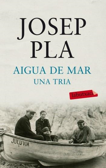 AIGUA DE MAR. UNA TRIA (LABUTXACA) | 9788499303185 | PLA, JOSEP | Llibreria Aqualata | Comprar llibres en català i castellà online | Comprar llibres Igualada