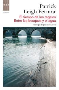 TIEMPO DE LOS REGALOS, EL / ENTRE LOS BOSQUES Y EL AGUA | 9788490060155 | LEIGH FERMOR, PATRICK | Llibreria Aqualata | Comprar llibres en català i castellà online | Comprar llibres Igualada