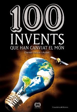 100 INVENTS QUE HAN CANVIAT EL MON | 9788497918633 | CLOSA I AUTET, DANIEL | Llibreria Aqualata | Comprar libros en catalán y castellano online | Comprar libros Igualada