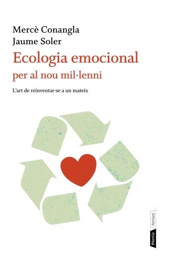 ECOLOGIA EMOCIONAL PER AL NOU MIL·LENNI (ATRIUM 16) | 9788498091823 | CONANGLA, MERCE / SOLER, JAUME | Llibreria Aqualata | Comprar llibres en català i castellà online | Comprar llibres Igualada