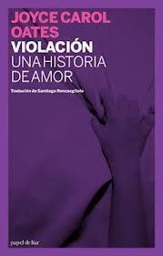 VIOLACION. UNA HISTORIA DE AMOR | 9788493667887 | OATES, JOYCE CAROL | Llibreria Aqualata | Comprar llibres en català i castellà online | Comprar llibres Igualada