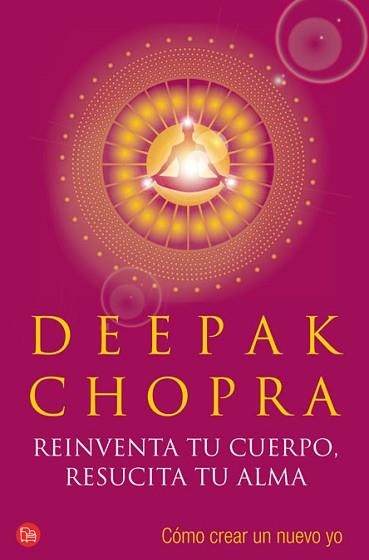 REINVENTA TU CUERPO, RESUCITA TU ALMA (PL 283-7) | 9788466318983 | CHOPRA, DEEPAK | Llibreria Aqualata | Comprar llibres en català i castellà online | Comprar llibres Igualada