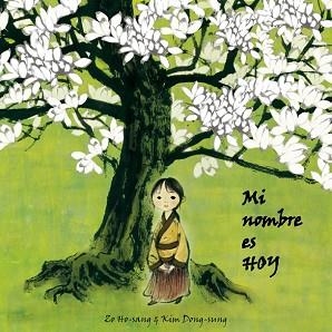 MI NOMBRE ES HOY (ALBUM ILUSTRADO) | 9788493781477 | HO-SANG, ZO | Llibreria Aqualata | Comprar llibres en català i castellà online | Comprar llibres Igualada