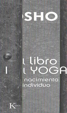 LIBRO DEL YOGA I, EL. EL NACIMIENTO DEL INDIVIDUO | 9788472459991 | OSHO | Llibreria Aqualata | Comprar llibres en català i castellà online | Comprar llibres Igualada