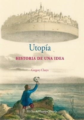 UTOPIA. HISTORIA DE UNA IDEA (EL OJO DEL TIEMPO 60) | 9788498415605 | CLAEYS, GREGORY | Llibreria Aqualata | Comprar llibres en català i castellà online | Comprar llibres Igualada