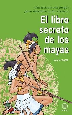 LIBRO SECRETO DE LOS MAYAS, EL | 9788446032427 | JUAREZ, JORGE M. | Llibreria Aqualata | Comprar llibres en català i castellà online | Comprar llibres Igualada