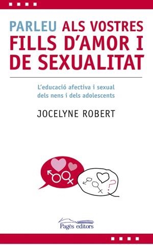 PARLEU ALS VOSTRES FILLS D'AMOR I DE SEXUALITAT | 9788497796606 | ROBERT, JOCELYNE | Llibreria Aqualata | Comprar llibres en català i castellà online | Comprar llibres Igualada