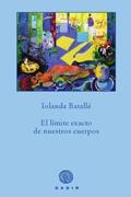 LIMITE EXACTO DE NUESTROS CUERPOS, EL | 9788496974852 | BATALLE, IOLANDA | Llibreria Aqualata | Comprar llibres en català i castellà online | Comprar llibres Igualada