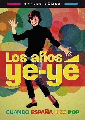 AÑOS YE-YE, LOS | 9788415405030 | GAMEZ OLAYA, CARLES | Llibreria Aqualata | Comprar llibres en català i castellà online | Comprar llibres Igualada