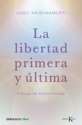 LIBERTAD PRIMERA Y ULTIMA, LA (DE BOLSILLO CLAVE 872-2) | 9788499087467 | KRISHNAMURTI, JIDDU | Llibreria Aqualata | Comprar llibres en català i castellà online | Comprar llibres Igualada