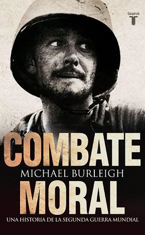 UN COMBATE MORAL. UNA HISTORIA DE LA SEGUNDA GUERRA MUNDIAL | 9788430608072 | BURLEIGH, MICHAEL | Llibreria Aqualata | Comprar llibres en català i castellà online | Comprar llibres Igualada