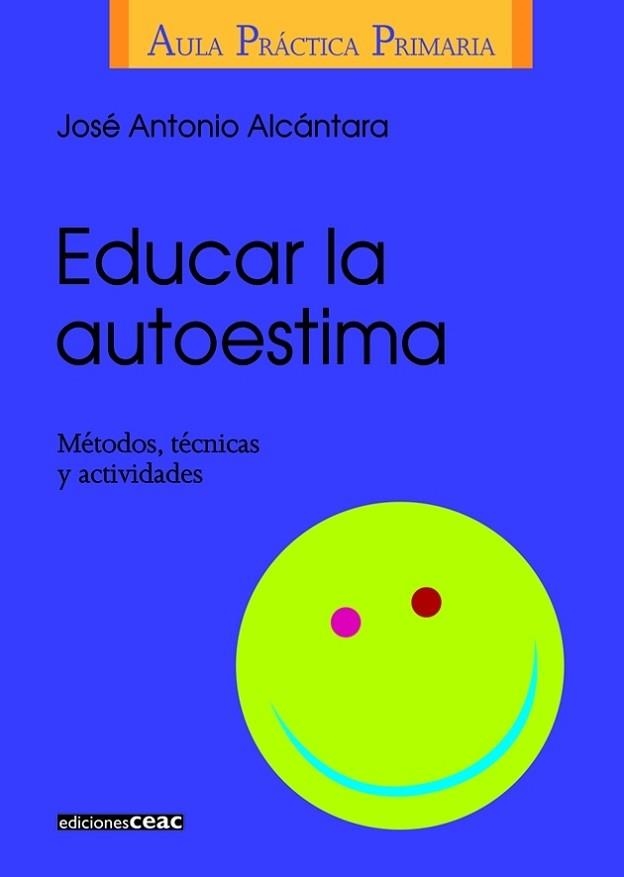 EDUCAR LA AUTOESTIMA (ULA PRACTICA PRIMARIA) | 9788432986406 | ALCANTARA, JOSE ANTONIO | Llibreria Aqualata | Comprar llibres en català i castellà online | Comprar llibres Igualada