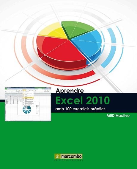 EXCEL 2010 AMB 100 EXERCICIS PRACTICS, APRENDRE | 9788426716729 | MEDIACTIVE | Llibreria Aqualata | Comprar llibres en català i castellà online | Comprar llibres Igualada