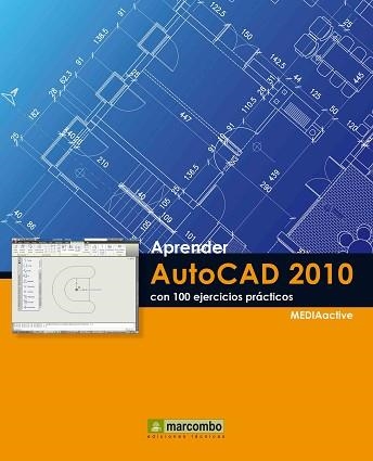 AUTOCAD 2010 CON 100 EJERCICIOS PRACTICOS, APRENDER | 9788426716279 | MEDIACTIVE | Llibreria Aqualata | Comprar llibres en català i castellà online | Comprar llibres Igualada