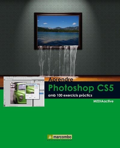 APRENDRE PHOTOSHOP CS5 AMB 100 EXERCICIS PRACTICS | 9788426716835 | MEDIAACTIVE | Llibreria Aqualata | Comprar llibres en català i castellà online | Comprar llibres Igualada