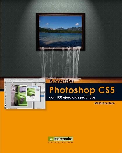 APRENDER PHOTOSHOP CS5 CON 100 EJERCICIOS PRACTICOS | 9788426716828 | MEDIAACTIVE | Llibreria Aqualata | Comprar llibres en català i castellà online | Comprar llibres Igualada