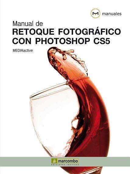 PHOTOSHOP CS 5, MANUAL DE RETOQUE FOTOGRAFICO CON | 9788426716996 | MEDIAACTIVE | Llibreria Aqualata | Comprar llibres en català i castellà online | Comprar llibres Igualada