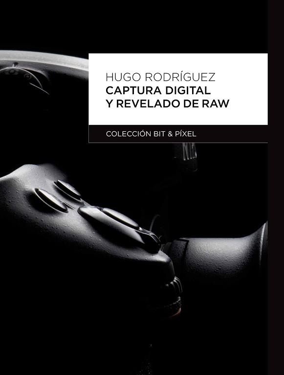 CAPTURA DIGITAL Y REVELADO RAW | 9788426717474 | RODRIGUEZ, HUGO | Llibreria Aqualata | Comprar llibres en català i castellà online | Comprar llibres Igualada