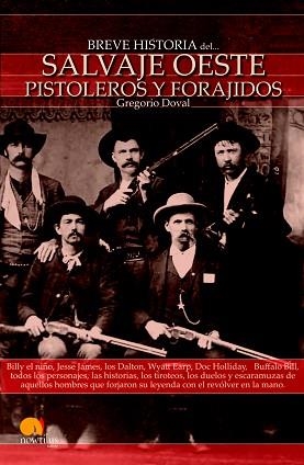 SALVAJE OESTE.PISTOLEROS Y FORAJIDOS, BREVE HISTORIA DEL | 9788497635738 | DOVAL, GRERORIO | Llibreria Aqualata | Comprar llibres en català i castellà online | Comprar llibres Igualada